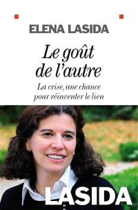 Le goût de l'autre : la crise, une chance pour réinventer le lien