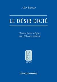 Le désir dicté : histoire du voeu religieux dans l'Occident médiéval