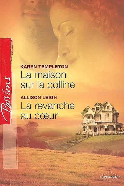 La maison sur la colline. La revanche au coeur