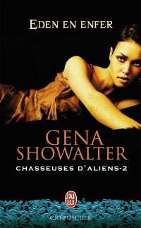 Chasseuses d'aliens. Vol. 2. Eden en enfer