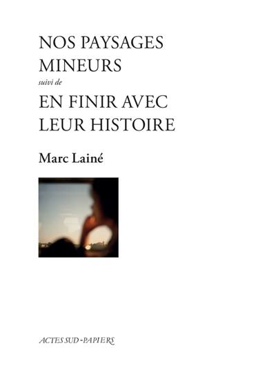 Nos paysages mineurs. En finir avec leur histoire : cycle Liliane et Paul