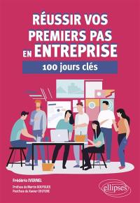 Réussir vos premiers pas en entreprise : 100 jours clés