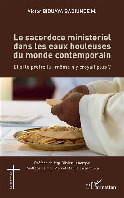 Le sacerdoce ministériel dans les eaux houleuses du monde contemporain : et si le prêtre lui-même n'y croyait plus ?