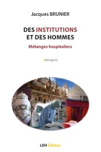 Des institutions et des hommes : mélanges hospitaliers