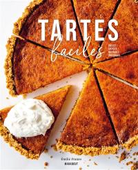 Tartes faciles : salées, sucrées, rustiques, originales