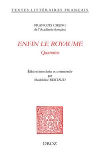 Enfin le royaume : quatrains