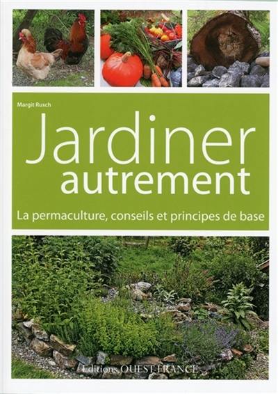 Jardiner autrement : la permaculture, conseils et principes de base