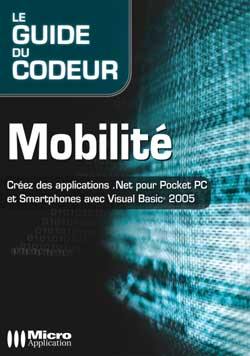 Mobilité : créez des applications.Net pour Pocket PC et Smartphones avec Visual Basic 2005