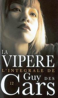 L'intégrale de Guy Des Cars. Vol. 12. La Vipère