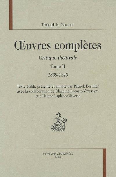 Oeuvres complètes. Section VI : critique théâtrale. Vol. 2. 1839-1840