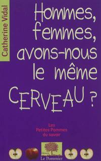 Hommes, femmes, avons-nous le même cerveau ?