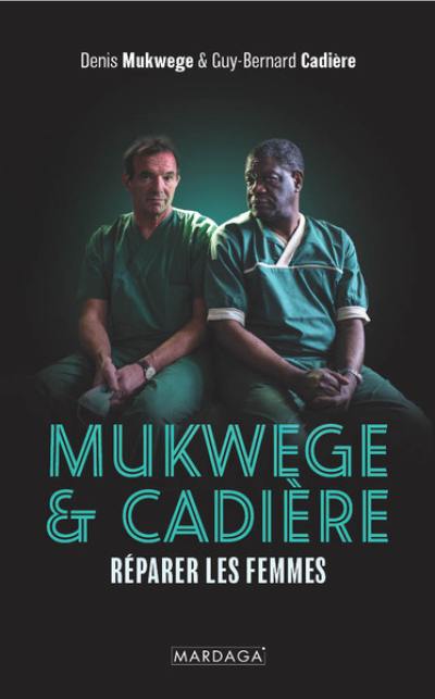 Mukwege & Cadière : réparer les femmes