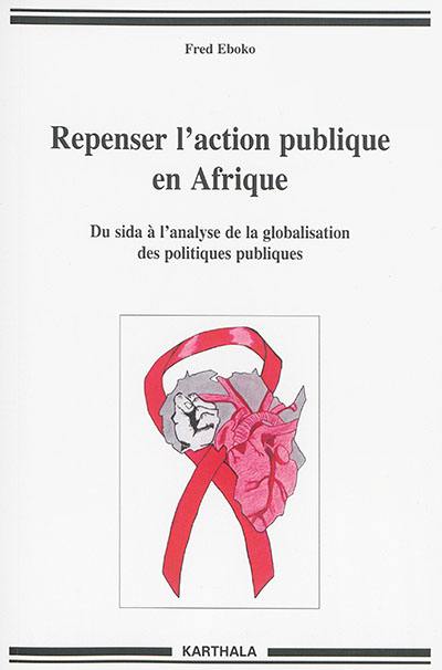 Repenser l'action publique en Afrique : du sida à l'analyse de la globalisation des politiques publiques