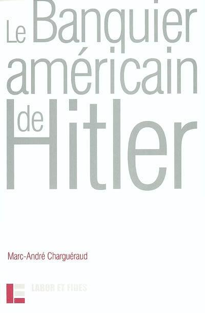 Le banquier américain de Hitler