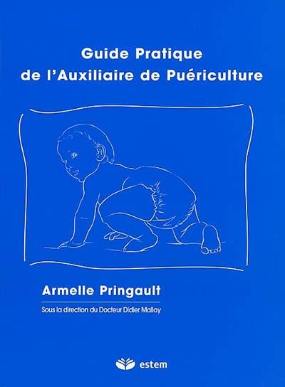 Guide pratique de l'auxilliaire du puériculture