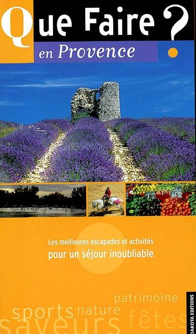 Provence : les meilleures escapades et activités pour un séjour inoubliable