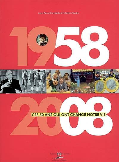 1958-2008, ces 50 ans qui ont changé notre vie