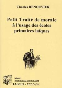 Petit traité de morale à l'usage des écoles primaires laïques