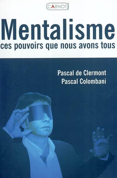 Mentalisme : ces pouvoirs que nous avons tous