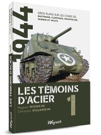 Les témoins d'acier. Gros plans sur les chars de Bastogne, Clervaux, Houffalize, Wibrin et Wiltz