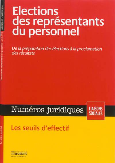 Liaisons sociales. Numéros juridiques. Elections des représentants du personnel : de la préparation des élections à la proclamation des résultats : les seuils d'effectif