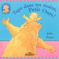 Les aventures de Petit Ours. Tape dans tes mains, Petit Ours !