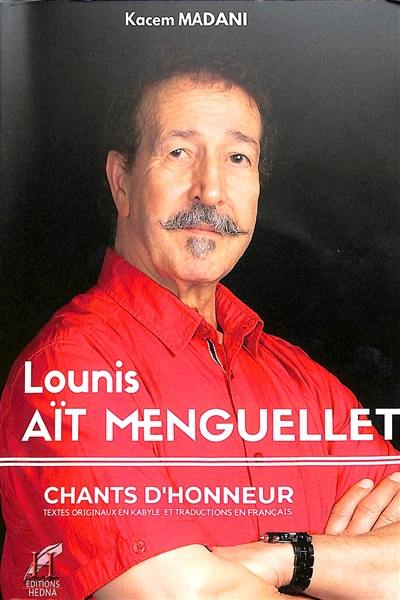 Lounis Aït Menguellet : chants d'honneur : textes originaux en kabyle et traductions en français