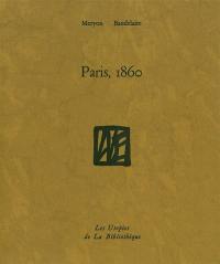 Paris 1860 : eaux fortes sur Paris et Les tableaux parisiens