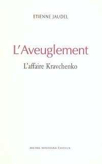 L'aveuglement : l'affaire Kravchenko