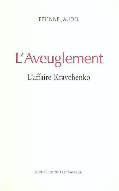 L'aveuglement : l'affaire Kravchenko