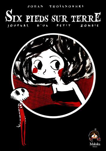 Six pieds sur terre : journal d'un petit zombie. Vol. 1