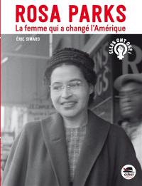 Rosa Parks : la femme qui a changé l'Amérique