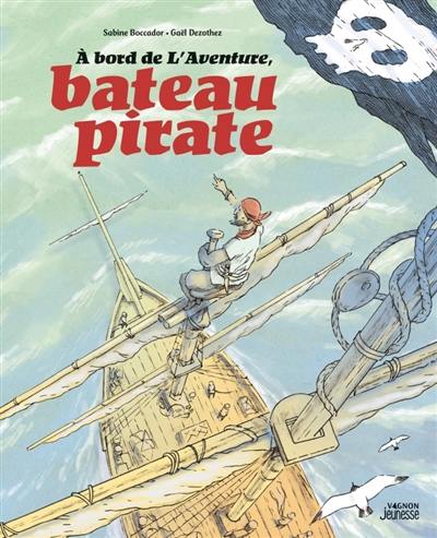 A bord de l'Aventure, bateau pirate