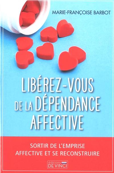 Libérez-vous de la dépendance affective : sortir de l'emprise affective et se reconstruire