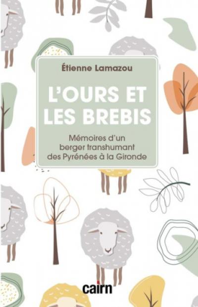 L'ours et les brebis : mémoires d'un berger transhumant des Pyrénées à la Gironde