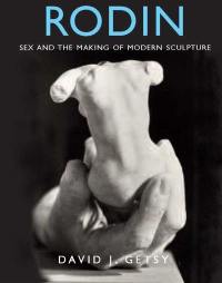 Rodin, sex and the making of modern sculpture