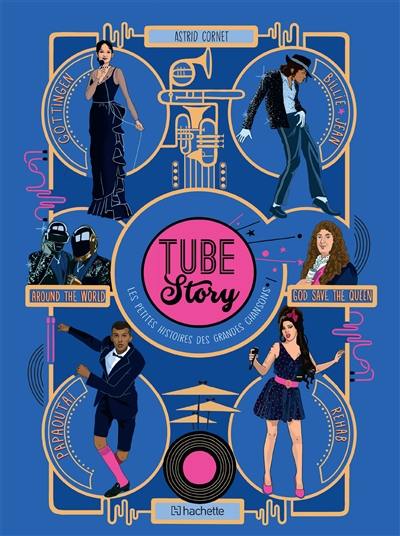 Tube story : les petites histoires des grandes chansons