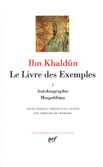 Le livre des exemples. Vol. 1. Autobiographie, Muqaddima