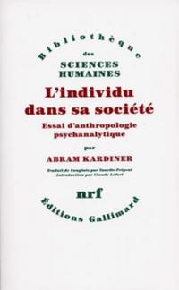 L'Individu dans sa société : essai d'anthropologie psychanalytique