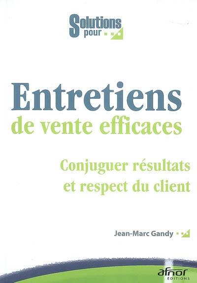 Entretiens de vente efficaces : conjuguer résultats et respect du client