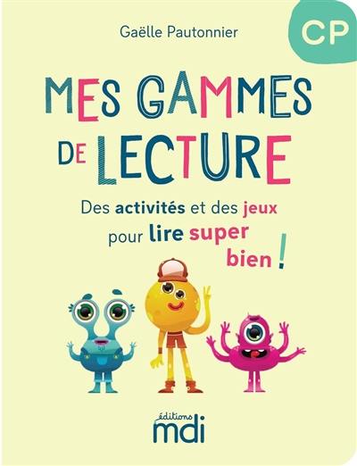 Mes gammes de lecture CP : des activités et des jeux pour lire super bien !