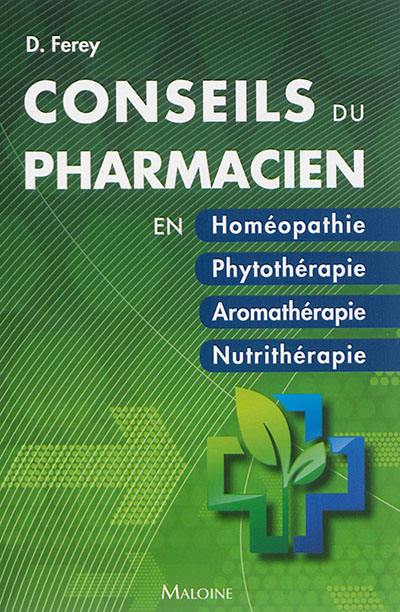 Conseils du pharmacien en homéopathie, phytothérapie, aromathérapie, nutrithérapie