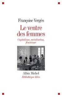 Le ventre des femmes : capitalisme, racialisation, féminisme