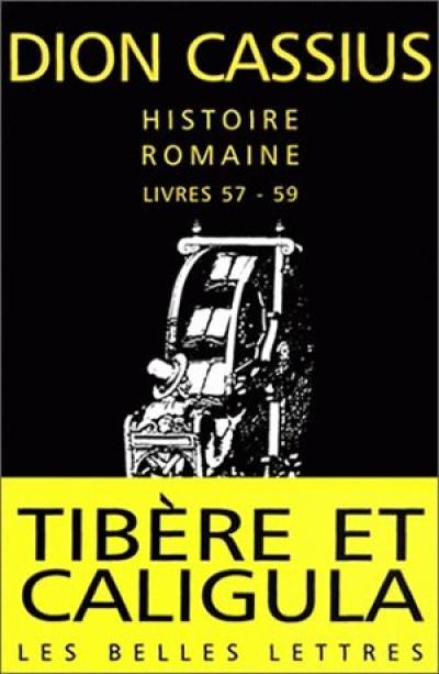 Histoire romaine, livres 57-59 : Tibère, Caligula