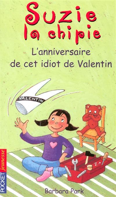 Suzie la chipie. Vol. 6. L'anniversaire de cet idiot de Valentin