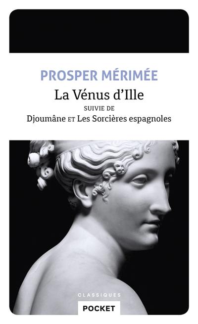 La Vénus d'Ille. Djoûmane. Les sorcières espagnoles