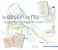 Le dessin de nu : anatomie et modèle vivant