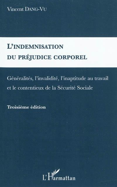 L'indemnisation du préjudice corporel : généralités, l'invalidité, l'inaptitude au travail et le contentieux de la sécurité sociale