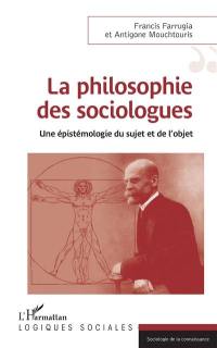 La philosophie des sociologues : une épistémologie du sujet et de l'objet