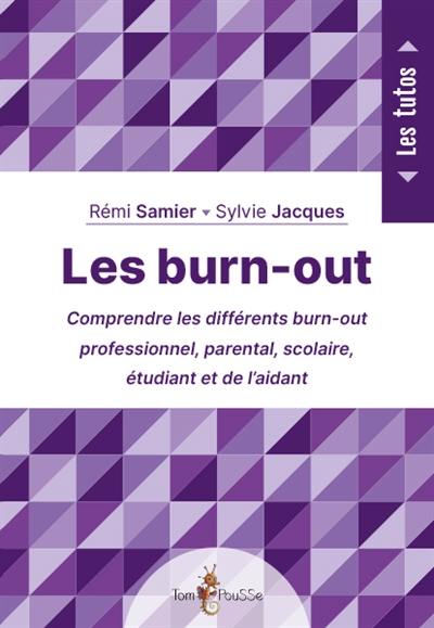 Les burn-out : comprendre les différents burn-out professionnel, parental, scolaire, étudiant et de l'aidant